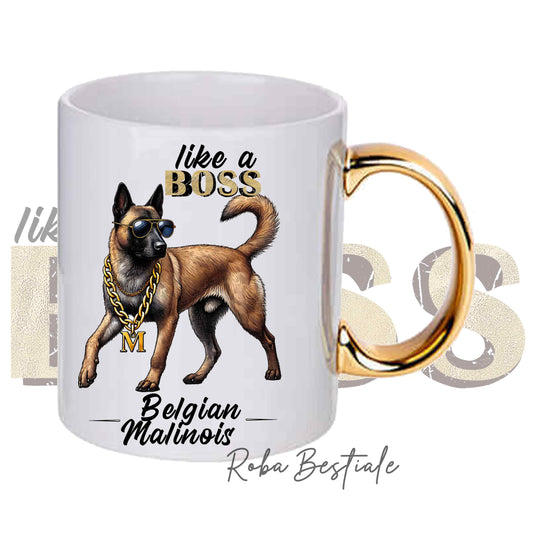 Tazza LIKE A BOSS - PASTORE BELGA MALINOIS - Manico color ORO - 330 ml - in Ceramica