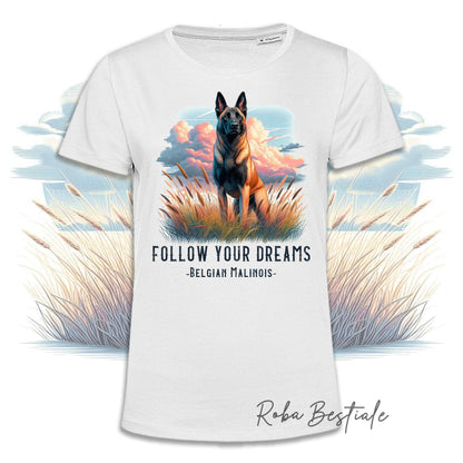 T-Shirt QUOTES "DREAM" - PASTORE BELGA MALINOIS - Bianca, Uomo o Donna - dalla XS alla 5XL