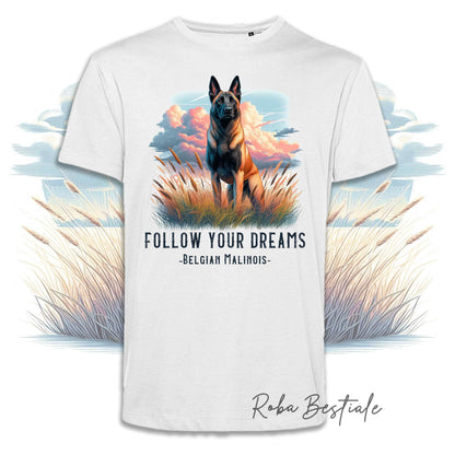 T-Shirt QUOTES "DREAM" - PASTORE BELGA MALINOIS - Bianca, Uomo o Donna - dalla XS alla 5XL