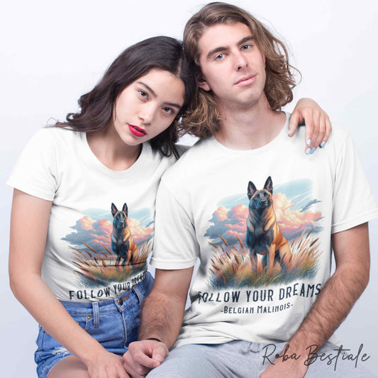T-Shirt QUOTES "DREAM" - PASTORE BELGA MALINOIS - Bianca, Uomo o Donna - dalla XS alla 5XL