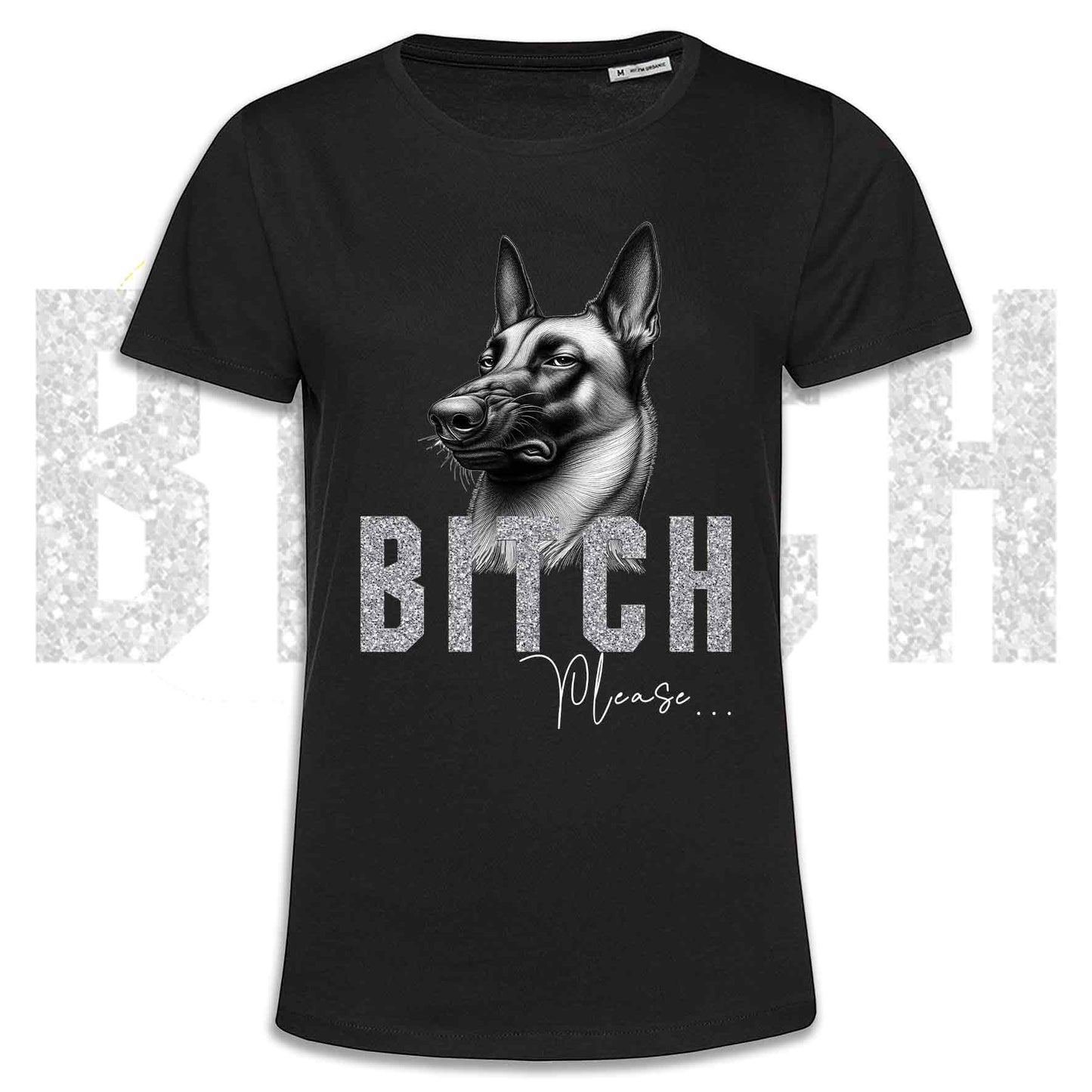 T-shirt BI**H, PLEASE - PASTORE BELGA MALINOIS - Bianca, Nera o Beige, da Uomo o da Donna - dalla XS alla 5XL