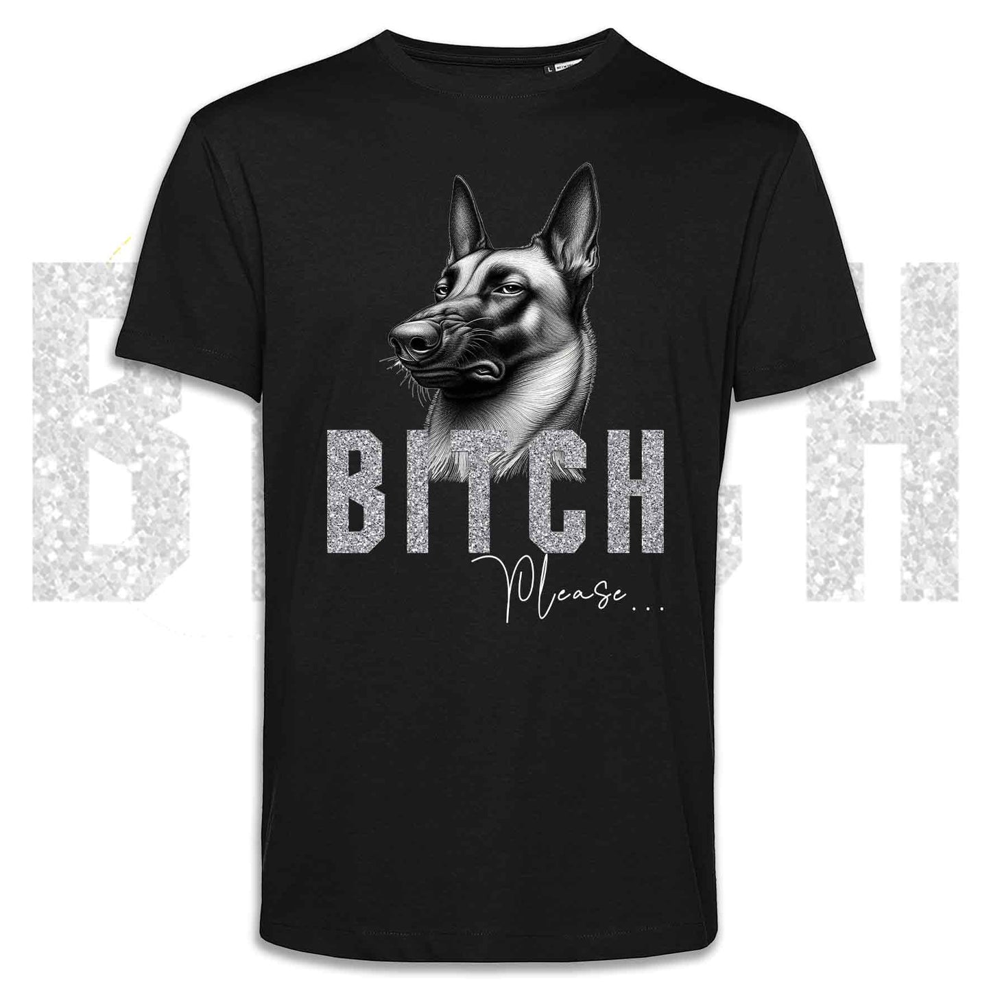 T-shirt BI**H, PLEASE - PASTORE BELGA MALINOIS - Bianca, Nera o Beige, da Uomo o da Donna - dalla XS alla 5XL