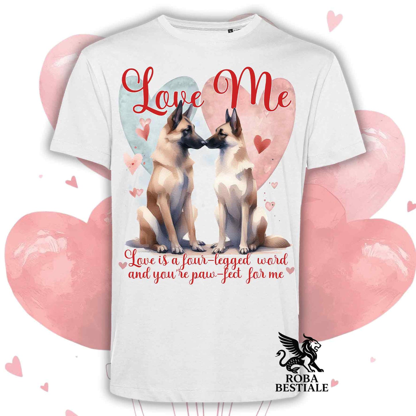 LOVE ME T-shirt - BELGIAN MALINOIS - White or Beige, Men's or Women's - from XS to 5XL