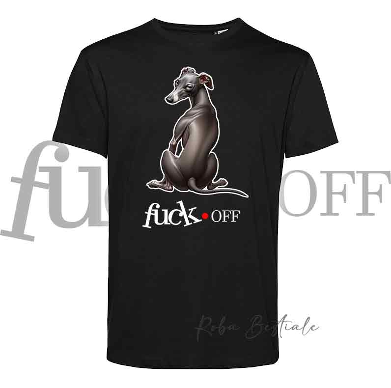 T-Shirt F**K OFF - PICCOLO LEVRIERO ITALIANO Grigio - Bianca o Nera - Uomo o Donna - dalla XS alla 5XL