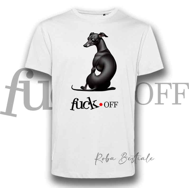 T-Shirt F**K OFF - PICCOLO LEVRIERO ITALIANO Nero - Bianca o Nera - Uomo o Donna - dalla XS alla 5XL