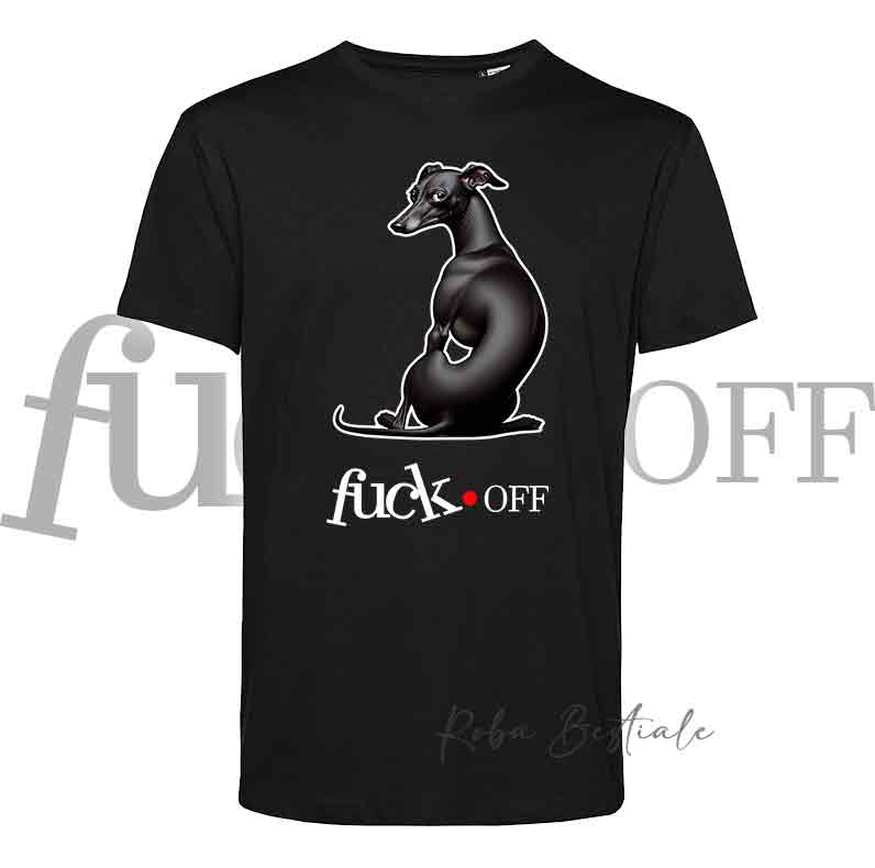 T-Shirt F**K OFF - PICCOLO LEVRIERO ITALIANO Nero - Bianca o Nera - Uomo o Donna - dalla XS alla 5XL