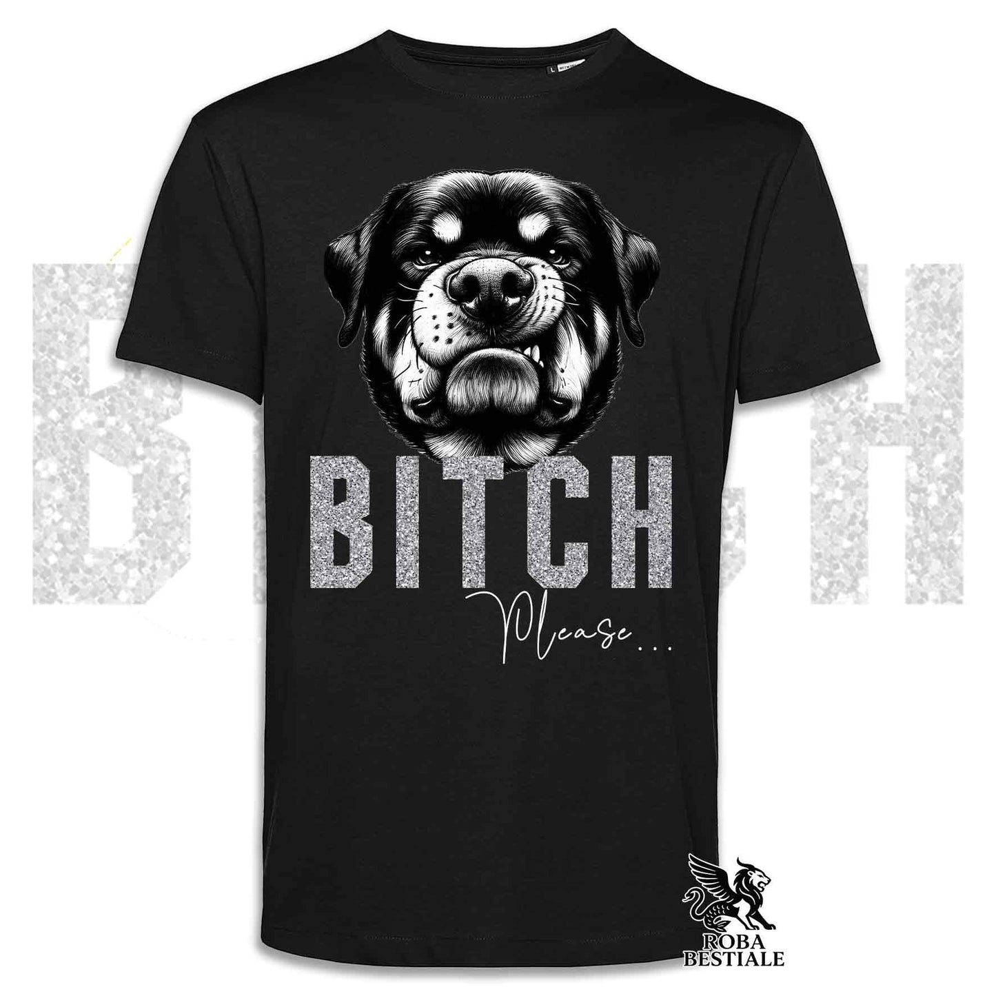 T-shirt BI**H, PLEASE - ROTTWEILER - Bianca, Nera o Beige, da Uomo o da Donna - dalla XS alla 5XL
