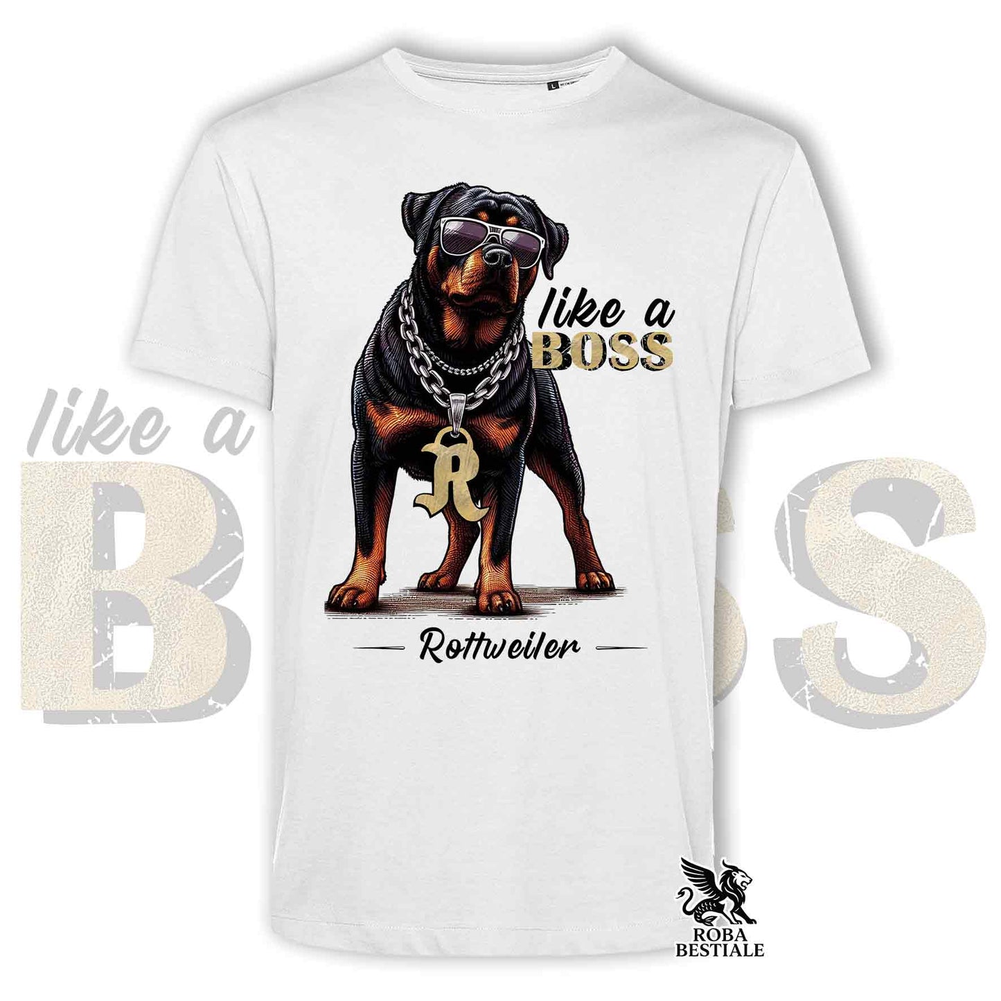 T-Shirt LIKE A BOSS - ROTTWEILER - 100% Coton, Blanc, Homme ou Femme - du XS au 5XL