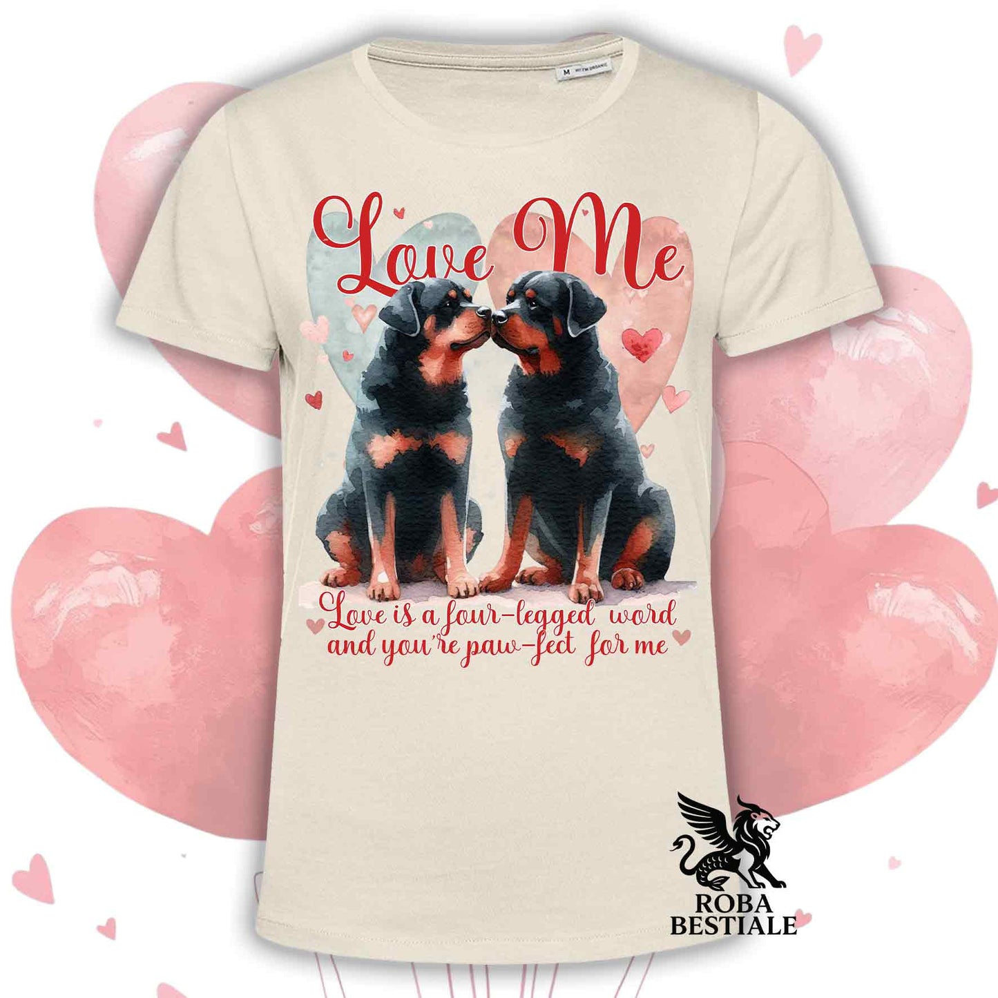 T-shirt LOVE ME - ROTTWEILER - Bianca o Beige, Uomo o Donna - dalla XS alla 5XL
