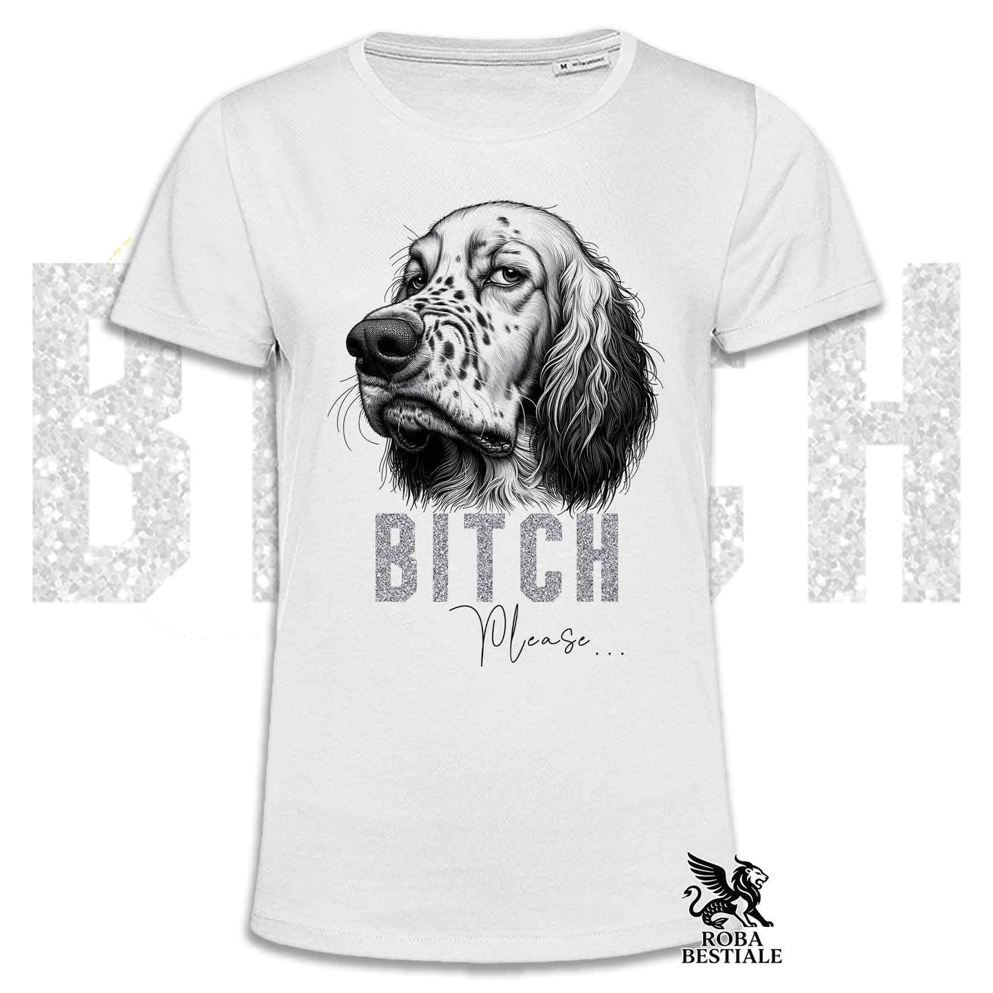 T-shirt BI**H, PLEASE - SETTER INGLESE - Bianca, Nera o Beige, da Uomo o da Donna - dalla XS alla 5XL