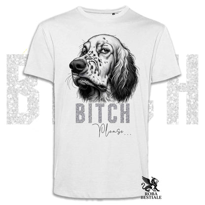 T-shirt BI**H, PLEASE - SETTER INGLESE - Bianca, Nera o Beige, da Uomo o da Donna - dalla XS alla 5XL