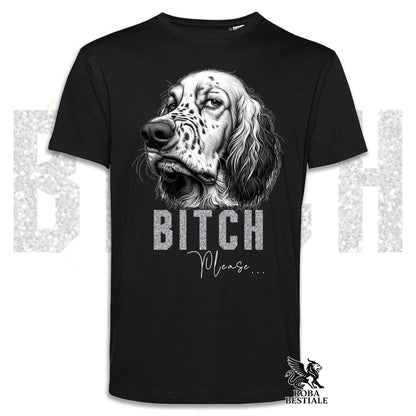 T-shirt BI**H, PLEASE - SETTER INGLESE - Bianca, Nera o Beige, da Uomo o da Donna - dalla XS alla 5XL