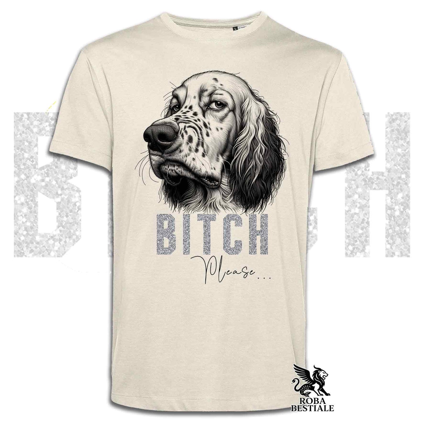 T-shirt BI**H, PLEASE - SETTER INGLESE - Bianca, Nera o Beige, da Uomo o da Donna - dalla XS alla 5XL