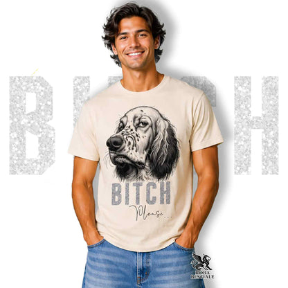 T-shirt BI**H, PLEASE - SETTER INGLESE - Bianca, Nera o Beige, da Uomo o da Donna - dalla XS alla 5XL