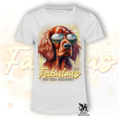 T-Shirt TOO FABULOUS - SETTER IRLANDESE - Bianca o Beige, da Uomo o da Donna - dalla XS alla 5XL