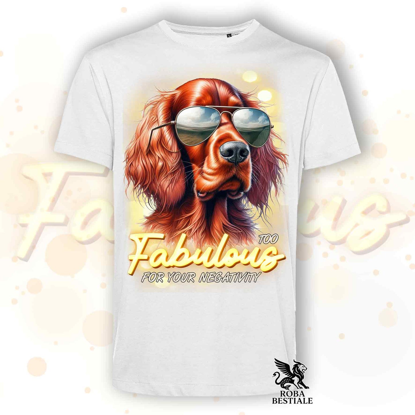 T-Shirt TOO FABULOUS - SETTER IRLANDESE - Bianca o Beige, da Uomo o da Donna - dalla XS alla 5XL