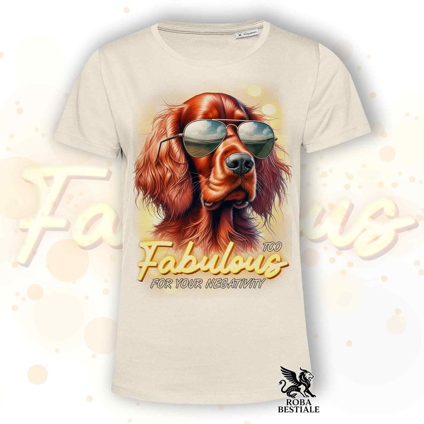 T-Shirt TOO FABULOUS - SETTER IRLANDESE - Bianca o Beige, da Uomo o da Donna - dalla XS alla 5XL