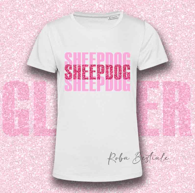 T-Shirt SOLO SCRITTE - SHEEPDOG - Bianca, scritta in Vinile GLITTER Ultra Brillante in colore a scelta - Uomo o Donna - dalla XS alla 5XL