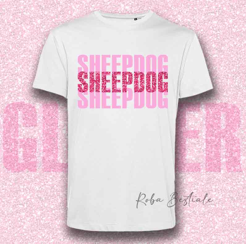 T-Shirt SOLO SCRITTE - SHEEPDOG - Bianca, scritta in Vinile GLITTER Ultra Brillante in colore a scelta - Uomo o Donna - dalla XS alla 5XL