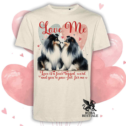 T-shirt LOVE ME - SHETLAND SHEEPDOG Black Tricolor - Bianca o Beige, Uomo o Donna - dalla XS alla 5XL