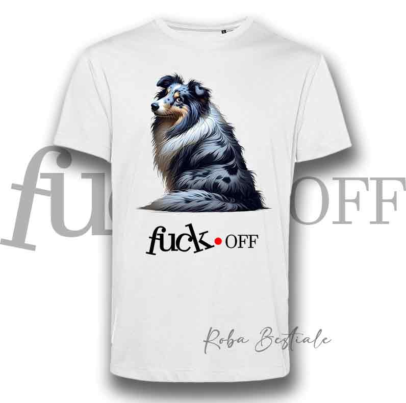 T-Shirt F**K OFF - SHETLAND SHEEPDOG Blue Merle - Bianca o Nera - Uomo o Donna - dalla XS alla 5XL