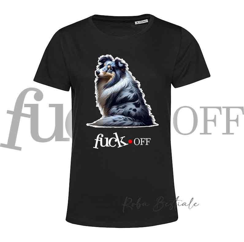 T-Shirt F**K OFF - SHETLAND SHEEPDOG Blue Merle - Bianca o Nera - Uomo o Donna - dalla XS alla 5XL