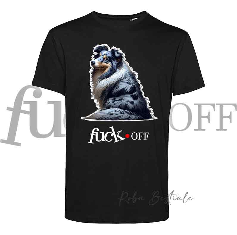 T-Shirt F**K OFF - SHETLAND SHEEPDOG Blue Merle - Bianca o Nera - Uomo o Donna - dalla XS alla 5XL