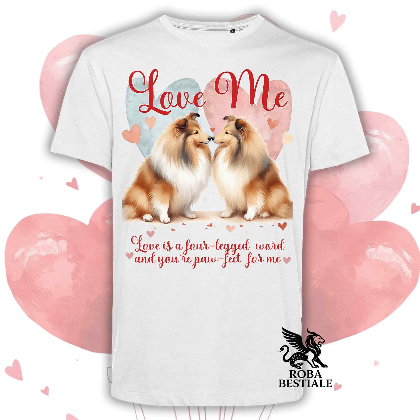 T-shirt LOVE ME - SHETLAND SHEEPDOG Fulvo Zibellino - Bianca o Beige, Uomo o Donna - dalla XS alla 5XL