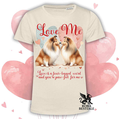 T-shirt LOVE ME - SHETLAND SHEEPDOG Fulvo Zibellino - Bianca o Beige, Uomo o Donna - dalla XS alla 5XL