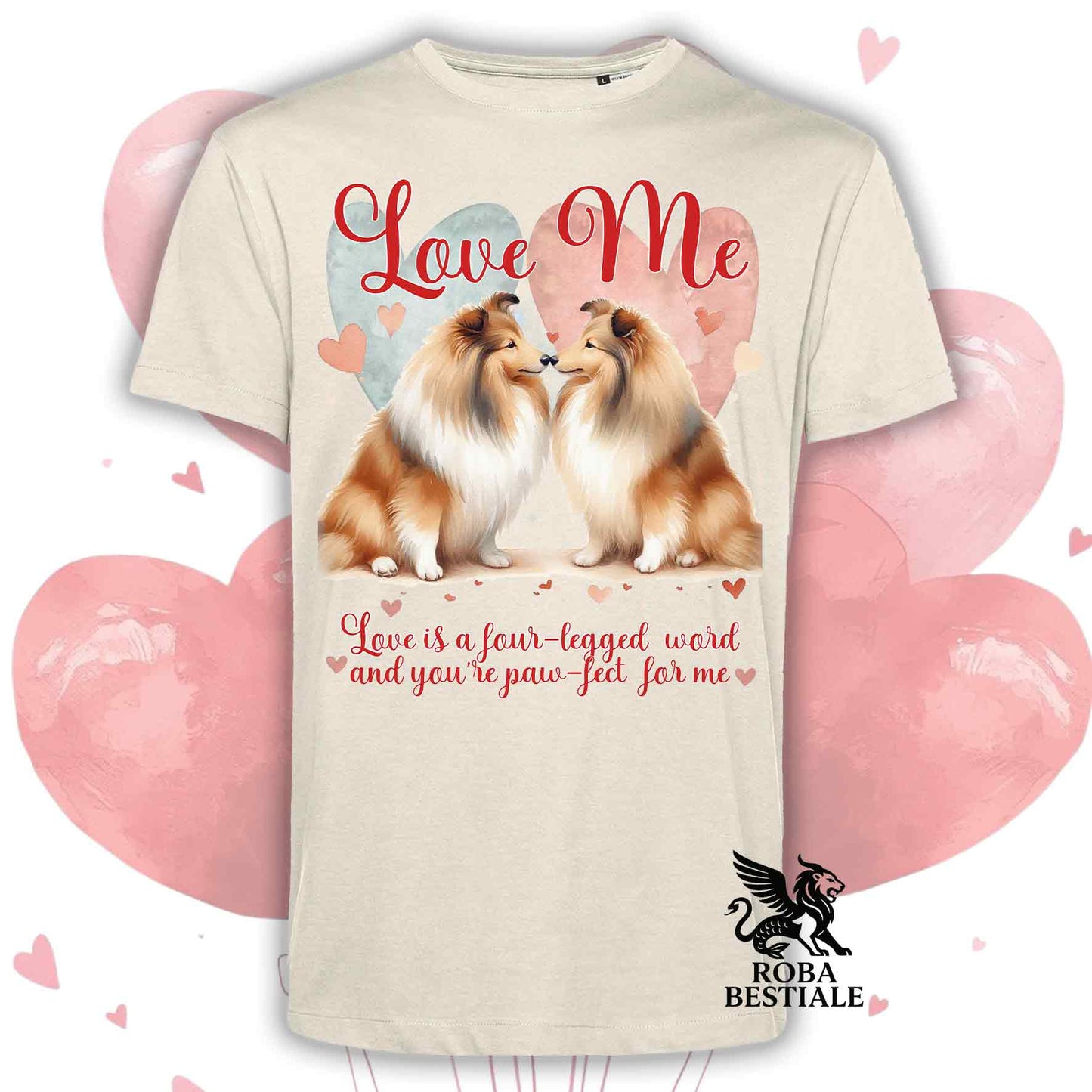 T-shirt LOVE ME - SHETLAND SHEEPDOG Fulvo Zibellino - Bianca o Beige, Uomo o Donna - dalla XS alla 5XL