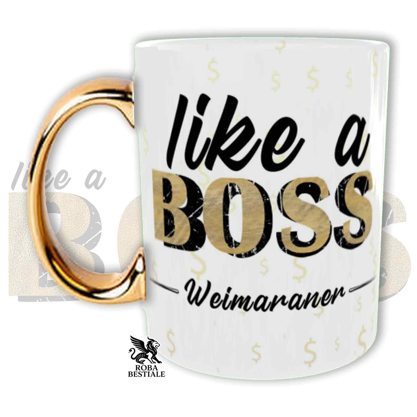 Tazza LIKE A BOSS - WEIMARANER Grigio Capriolo - Manico color ORO - 330 ml - in Ceramica
