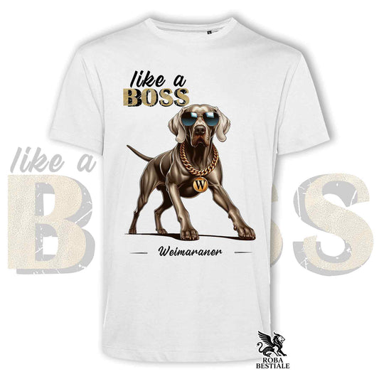 T-Shirt LIKE A BOSS - WEIMARANER Grigio Capriolo - Bianca o Beige, da Uomo o da Donna - dalla XS alla 5XL