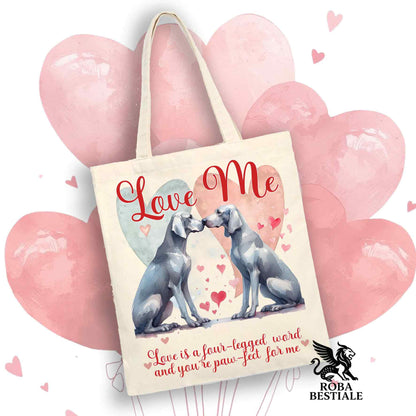 Tote Bag LOVE ME - WEIMARANER Grigio Argento - 100% Cotone - Bianca o Beige