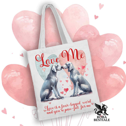 Tote Bag LOVE ME - WEIMARANER Grigio Argento - 100% Cotone - Bianca o Beige