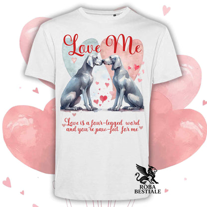 T-shirt LOVE ME - WEIMARANER Grigio Argento - Bianca o Beige, Uomo o Donna - dalla XS alla 5XL