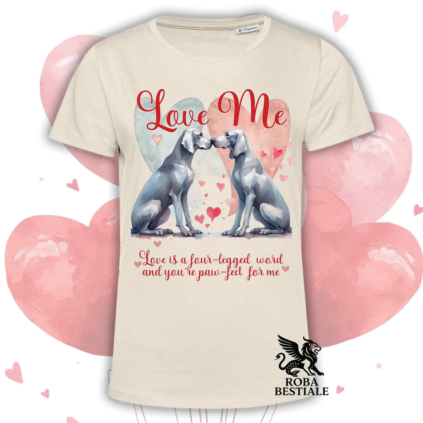 T-shirt LOVE ME - WEIMARANER Grigio Argento - Bianca o Beige, Uomo o Donna - dalla XS alla 5XL