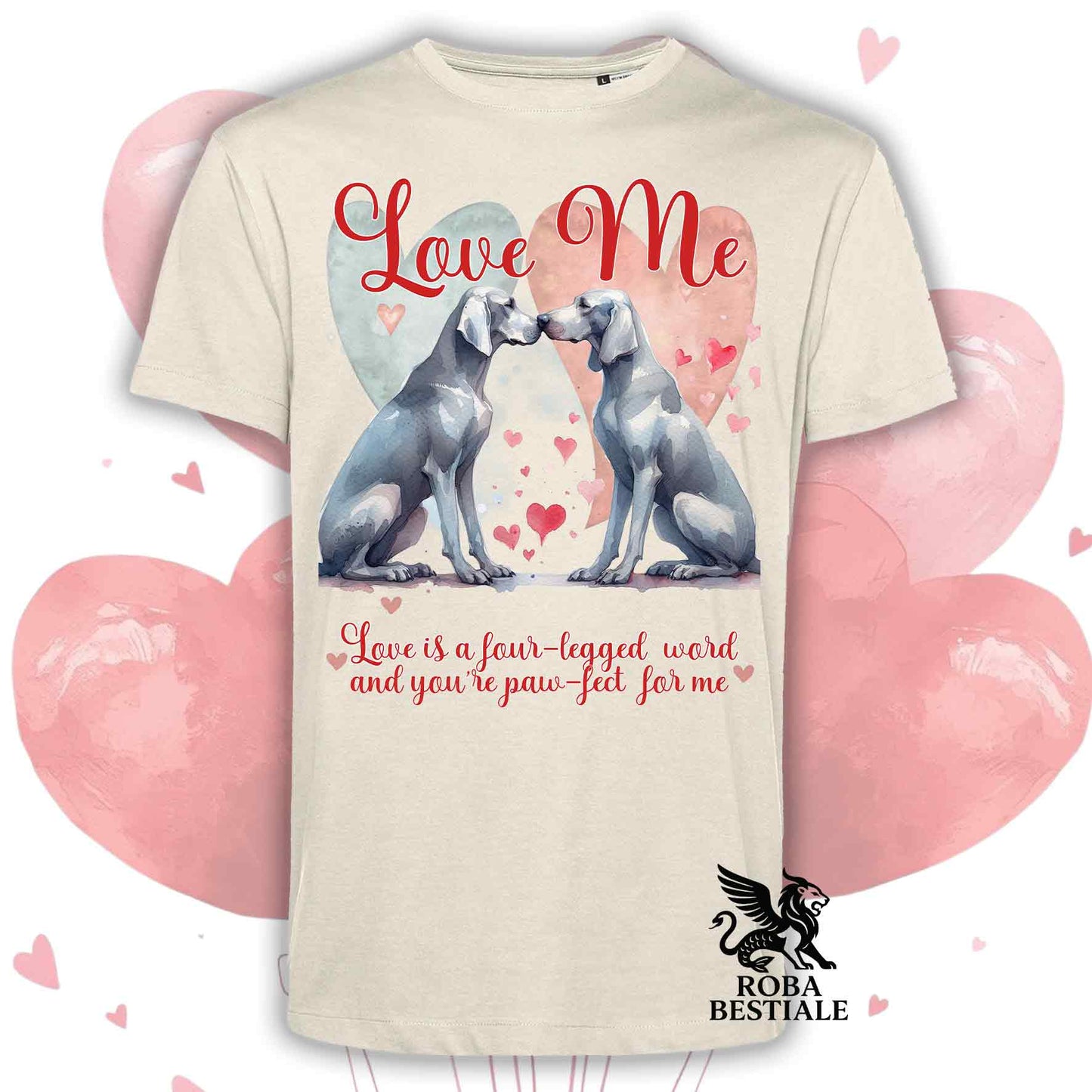 T-shirt LOVE ME - WEIMARANER Grigio Argento - Bianca o Beige, Uomo o Donna - dalla XS alla 5XL