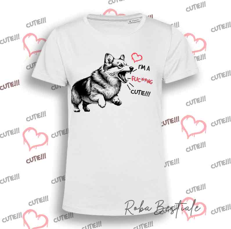 T-Shirt I'M A FUC**NG CUTIE - WELSH CORGI PEMBROKE